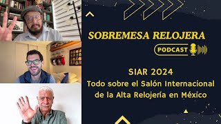 Sobremesa Relojera Ep 22  Salón Internacional de la Relojería 2024 [upl. by Arymas]