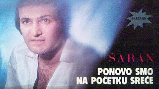 Saban Saulic  Ponovo smo na pocetku srece  Audio 1980 [upl. by Yerffeg]