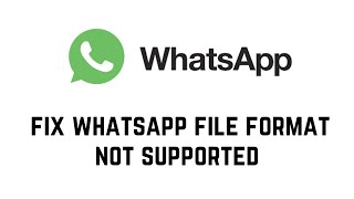 How To Fix Whatsapp File Format Not Supported  The File Format Is Not Supported In Whatsapp [upl. by Kaitlynn]