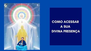 COMO ACESSAR A SUA DIVINA PRESENÇA [upl. by Mroz160]