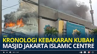 Kronologi Kebakaran Kubah Masjid Jakarta Islamic Center Berawal Pekerja Merenovasi Kubah [upl. by Clemmie4]