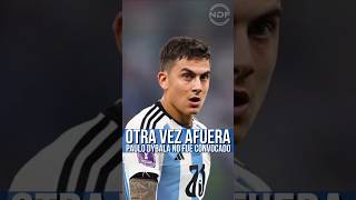 Paulo Dybala quedó afuera de la convocatoria de la Selección Argentina 😱 [upl. by Aztiray]