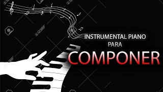 INSTRUMENTAL PIANO PARA COMPONER LETRA CANCIÓN  USO LIBRE GRATIS [upl. by Suzi476]