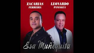 Zacarías Ferreira feat Leonardo Paniagua  Esa Muñequita Audio Oficial [upl. by Henryetta]