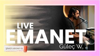 Güleç W  Emanet Live [upl. by Haraj218]