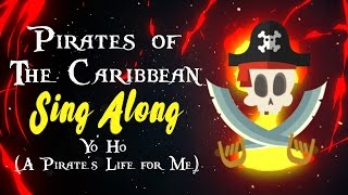 Pirates of the caribbean song Yo Ho A Pirates Life for Me Sing Along [upl. by Sternick]