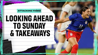 Final Thoughts amp Looking Ahead to Sundays Match  USA vs Iceland Friendlies I Attacking Third [upl. by Lebazej]