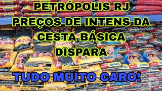 PETRÓPOLIS RJ  PREÇOS DE INTENS DA CESTA BÁSICA DISPARARAM [upl. by Niven]