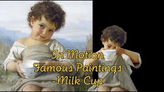 Famous paintings in motion《La Tasse de Lait》 [upl. by Oirifrop]