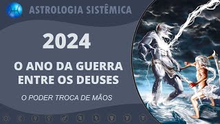 2024  O ANO DA GUERRA ENTRE OS DEUSES  O PODER TROCA DE MÃOS [upl. by Meit]