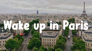 French Songs Playlist 2024  Wake up in Paris  Music to vibe to in France [upl. by Allcot]