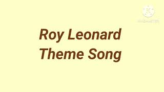 Roy Leonard Theme Song [upl. by Eikin]