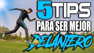 5 TIPS para SER UN MEJOR DELANTERO en el FÚTBOL ⚽️ TUTORIAL PARA DELANTEROS 🔥 [upl. by Fran]