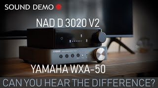 NAD D3020 V2 vs Yamaha WXA50 Amplifier Sound Demo [upl. by Anurb]