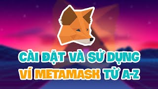 58 Hướng dẫn cài đặt và sử dụng ví METAMASK từ AZ [upl. by Jarvis]