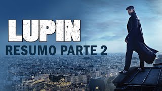 Lupin  1ª temporada Parte 2  Resumo [upl. by Teador]