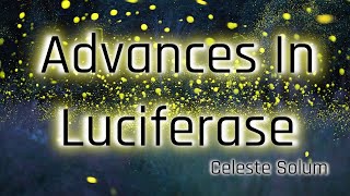 Advances In Luciferase [upl. by Marchese550]