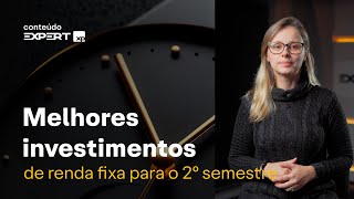 QUAL o MELHOR INVESTIMENTO de RENDA FIXA  Onde Investir  2º Semestre [upl. by Brandy]