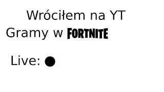 Gramy w fortnite Wróciłem [upl. by Trebreh]