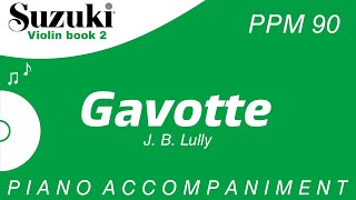 Suzuki Violin Book 2  Gavotte J B Lully  Piano Accompaniment  PPM  90 [upl. by Annaerda]