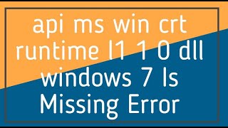 api ms win crt runtime l1 1 0 dll windows 7 Is Missing Error [upl. by Lunna]