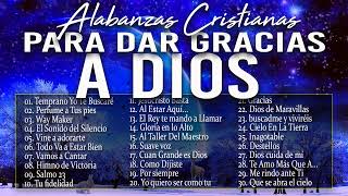 MUSICA CRISTIANA PARA SENTIR LA PRESENCIA DE DIOS 🔥 HERMOSAS ALABANZAS CRISTIANAS DE ADORACION 2023 [upl. by Otsugua]