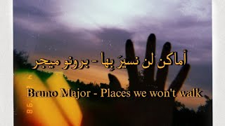 Bruno Major  Places we wont walk cover مترجم أماكن لن نسيرَ إليها [upl. by Anomor]