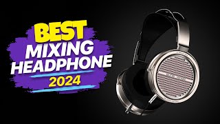 Best Mixing Headphones of 2024 Studio Perfection [upl. by Colene]