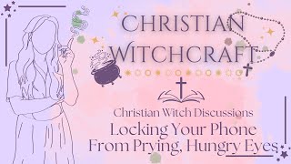 The Phone as a Scrying Mirror and How to Lock it  Christian Witchcraft Discussions [upl. by Nahtanod]