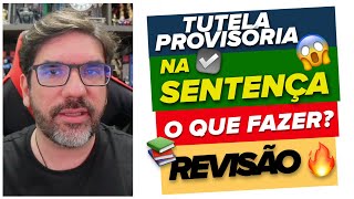 🔴😱 TUTELA PROVISÓRIA DEFERIDA NA SENTENÇA O QUE FAZER  REVISÃO FUNDAMENTAL 🔴 [upl. by Iris]