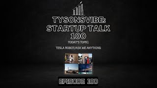 TysonsVibe Startup Talk 100 Tesla RobotAsk Me Anything [upl. by Chilson58]