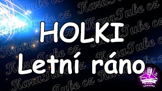 HOLKI  Letní ráno KARAOKE [upl. by Shanda212]