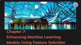 7 Enhancing Machine Learning Models Using Feature Selection [upl. by Ethelinda]