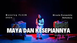 FLS2N 2024 MONOLOG  Maya Dan Kesepiannya  Miracle Praisechila Nahumury SMAK Kalam Kudus Jayapura [upl. by Lorrad]