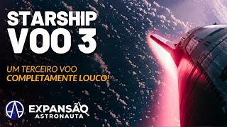 STARSHIP  Um Terceiro voo COMPLETAMENTE LOUCO REPLAY [upl. by Rubio649]