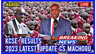 KCSE RESULTS 2023  LATEST NEWS FROM CS MACHOGU  KCSE RESULTS 2023 ANNOUNCEMENT  KCSE RESULTS [upl. by Balthazar783]