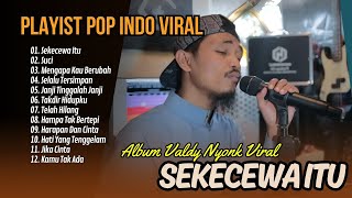 SEKECEWA ITU COVER VALDY NYONK  SUCI  MENGAPA KAU BERUBAH  LAGU POP TERPOPULER 2024 [upl. by Eceirehs82]