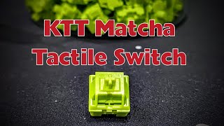 KTT Matcha Tactile Switch 🍵 [upl. by Chapin572]