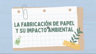 La fabricación del papel y su impacto ambiental [upl. by Corenda]