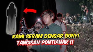 KAMI SERAM DENGAR BUNYI TANGISAN PONTIANAK DI HUTAN   PARANORMAL SERAM ORANG HILANG DUNIA BUNIAN [upl. by Zeidman]