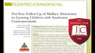 Midface Distraction amp Craniosynostosis quotCraniofacial Mastersquot PRSJournalClub Podcast December 2017 [upl. by Eerej595]