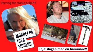 Fallet Tova Mobergslogs ihjäl med en hammare av sin expojkvän [upl. by Acima384]