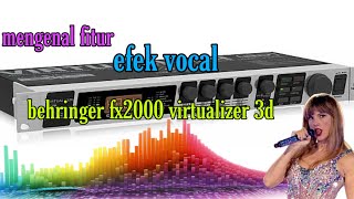 fitur efek vocal behringer fx2000 virtualizer 3d [upl. by Atsocal]