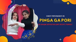 Pinga Ga Pori Dance by Shagun Srivastava amp Srishti Pandey  Kanchan Kaushal [upl. by Aneetsirk473]