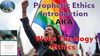 Prophetic Ethics Introduction AKA Woke Theology Ethics [upl. by Ecnal]