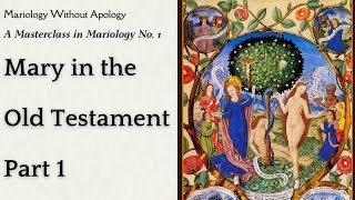 Mariology Without Apology Masterclass in Mariology No 1  Our Lady in the Old Testament Part 1 [upl. by Lodovico241]