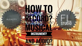 FL STUDIO  vs  AUDACITY  HOW TO RECORD  MUSICAL INSTRUMENT WITH MIDI TUTORIAL IN HINDI [upl. by Rizan]