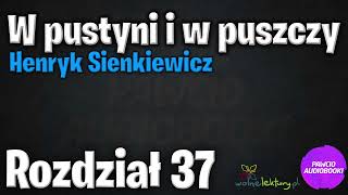 W pustyni i w puszczy  Rozdział 37  Henryk Sienkiewicz  Audiobook za darmo  pawcioaudiobooki [upl. by Ibed831]