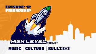 The High Level Podcast Ep 12 quotFriendships amp Kidnappersquot [upl. by Keiryt]