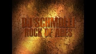 DJ Schmolli  Rock of Ages [upl. by Yssep]